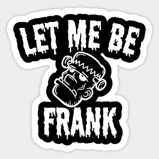 Let me be frank Sticker